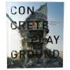 Concrete Playground - In Memory Of Betoncentrale Ghent. Street Art Over The Years -Plus gros. Mieux. Magasin de jouets. 1couv6