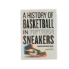 History Of Basketball In Fifteen Sneakers -Plus gros. Mieux. Magasin de jouets. ahistorysneaker5